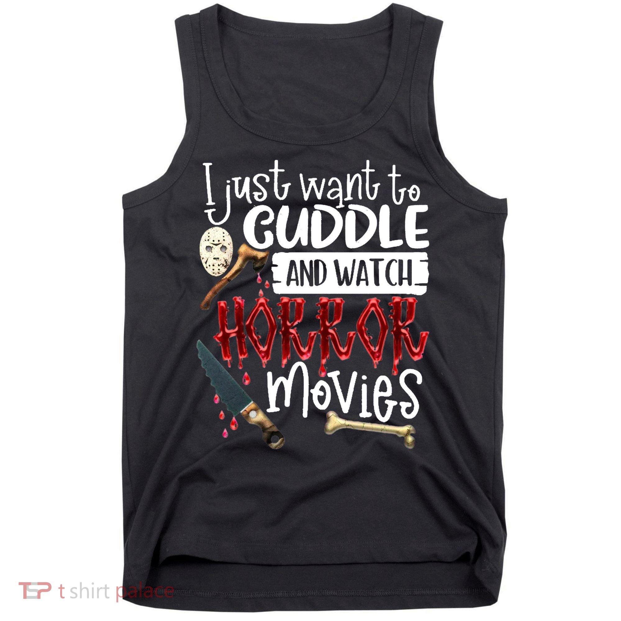 I Just Want To Cuddle And Watch Horror Movies Tank Top
