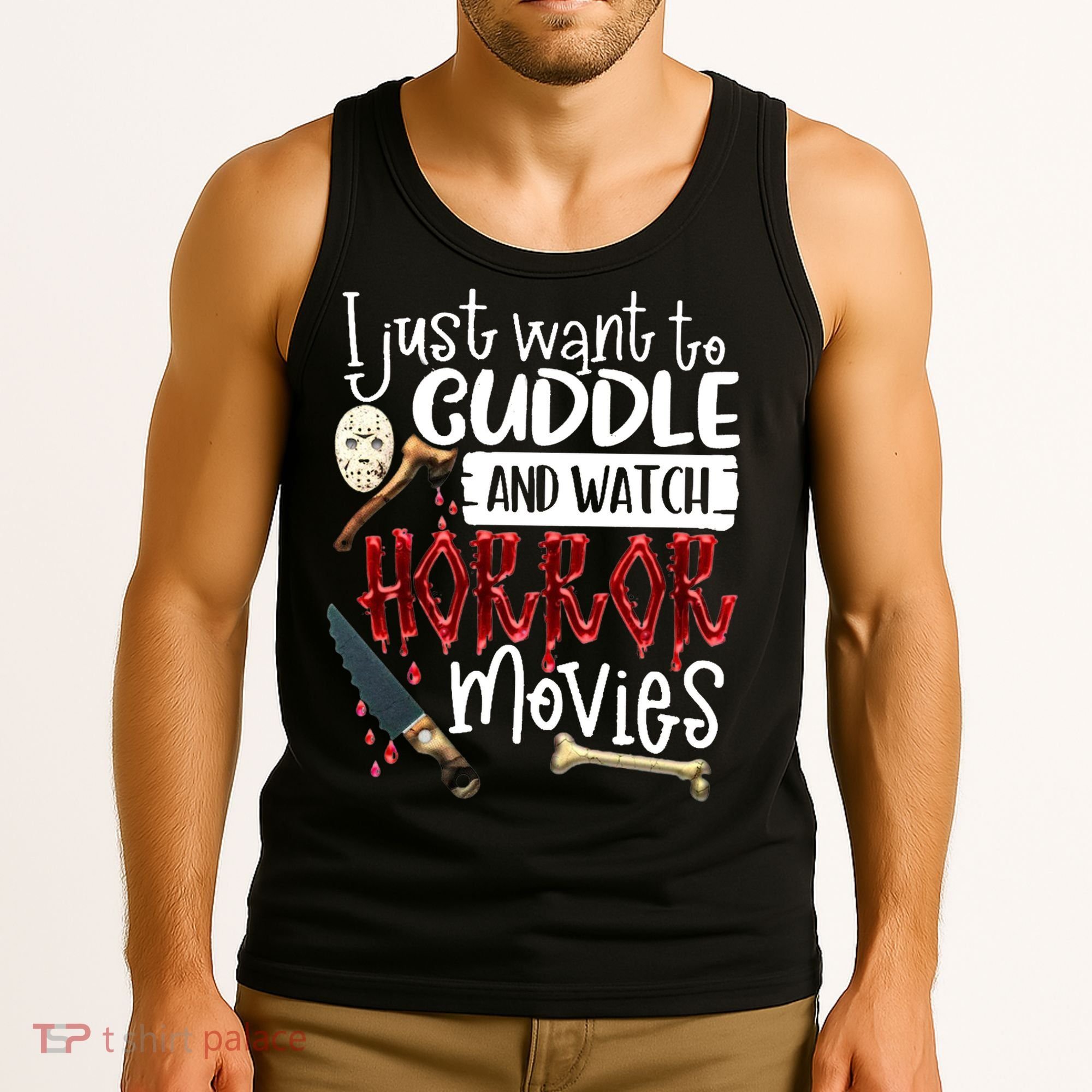 I Just Want To Cuddle And Watch Horror Movies Tank Top