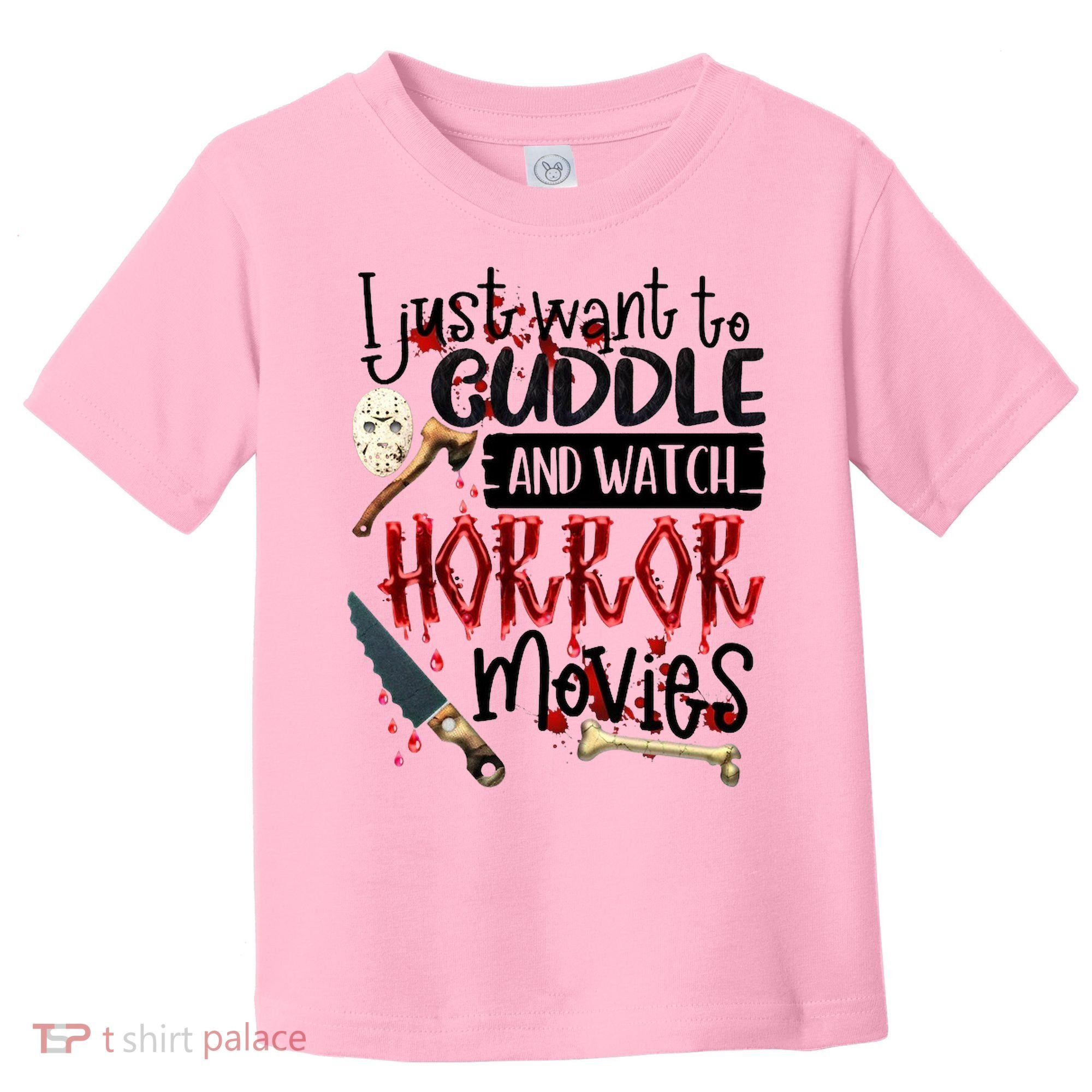 I Just Want To Cuddle And Watch Horror Movies Toddler T-Shirt