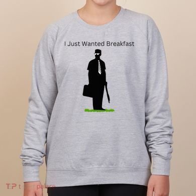 I Just Wanted Breakfast Women's Sweatshirt