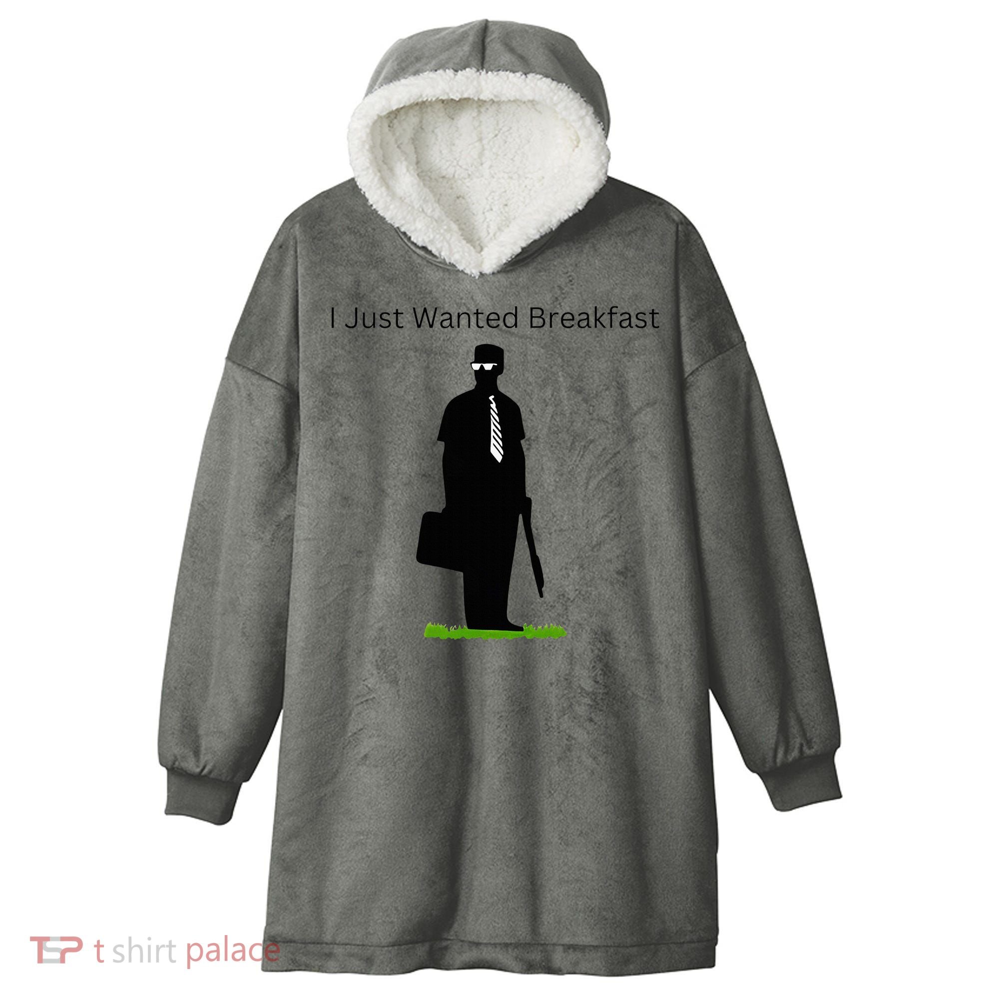 I Just Wanted Breakfast Hooded Wearable Blanket