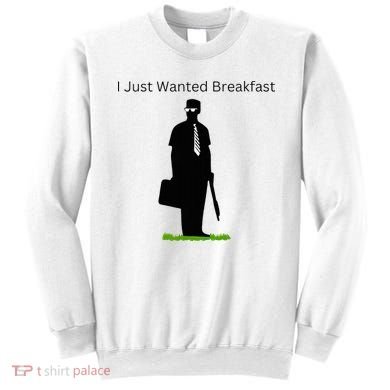 I Just Wanted Breakfast Sweatshirt