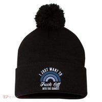 I Just Want To Fuck Off Into The Sunset Funny Pom Pom 12in Knit Beanie thumb 0
