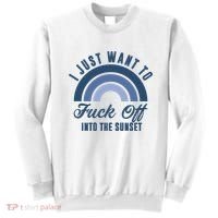 I Just Want To Fuck Off Into The Sunset Funny Sweatshirt thumb 0