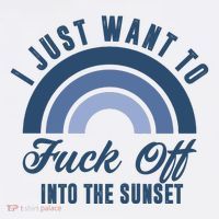 I Just Want To Fuck Off Into The Sunset Funny Sweatshirt thumb 3