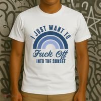 I Just Want To Fuck Off Into The Sunset Funny T-Shirt thumb 3