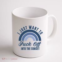 I Just Want To Fuck Off Into The Sunset Funny Coffee Mug thumb 1