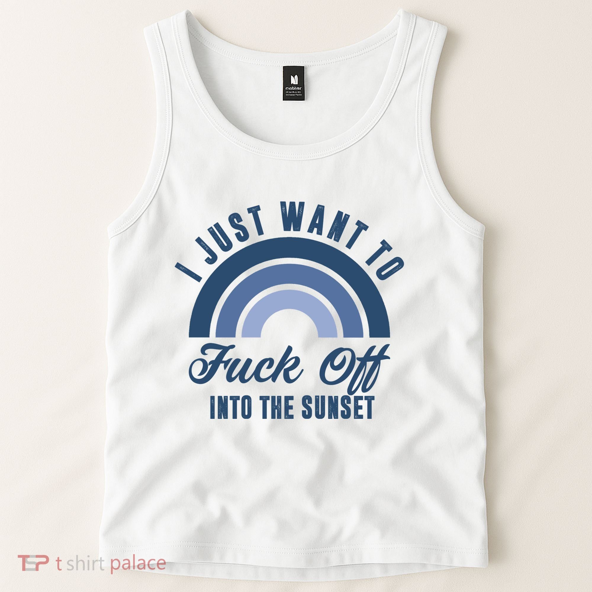 I Just Want To Fuck Off Into The Sunset Funny Tank Top