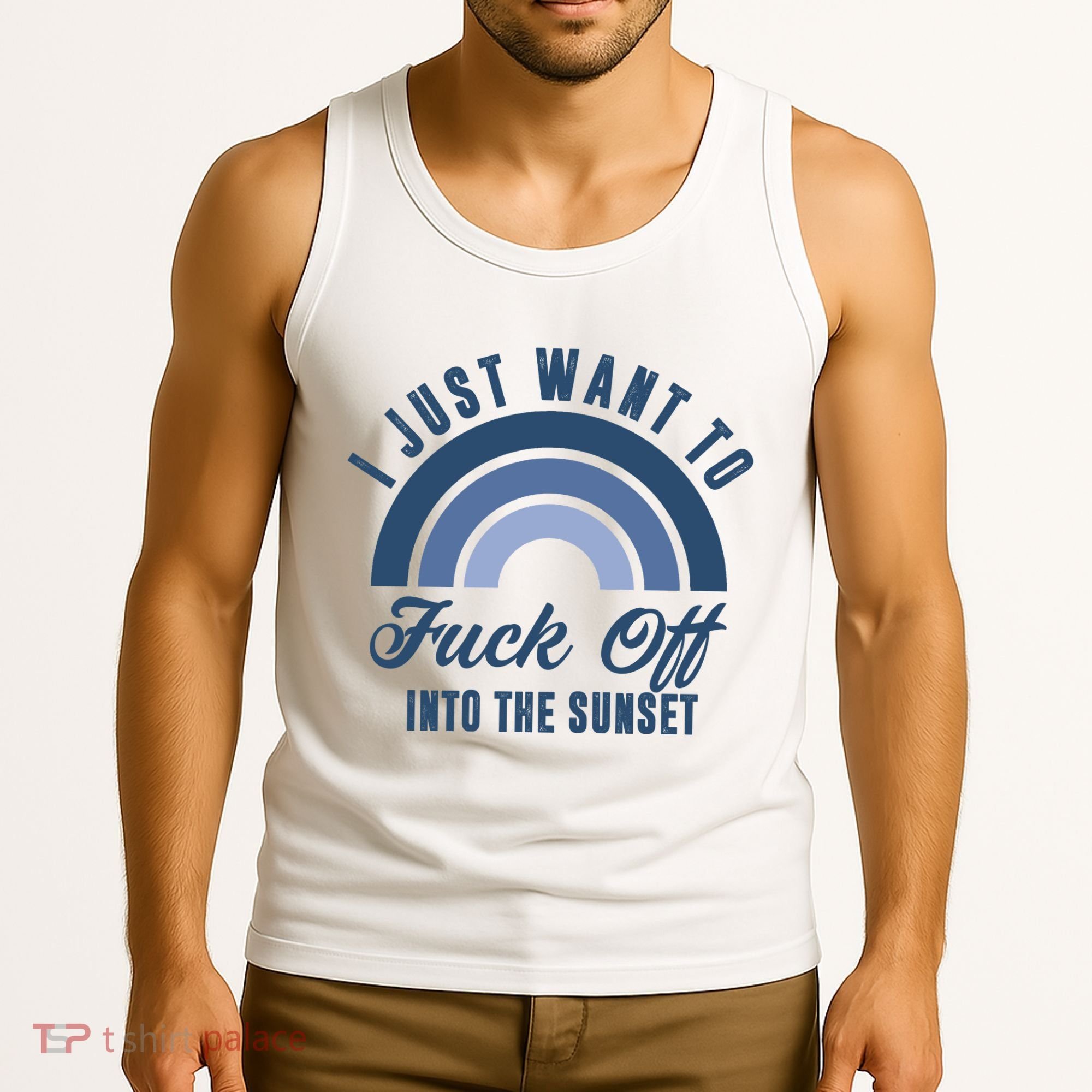 I Just Want To Fuck Off Into The Sunset Funny Tank Top