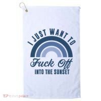 I Just Want To Fuck Off Into The Sunset Funny Golf Towel thumb 0
