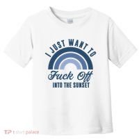 I Just Want To Fuck Off Into The Sunset Funny Toddler T-Shirt thumb 0