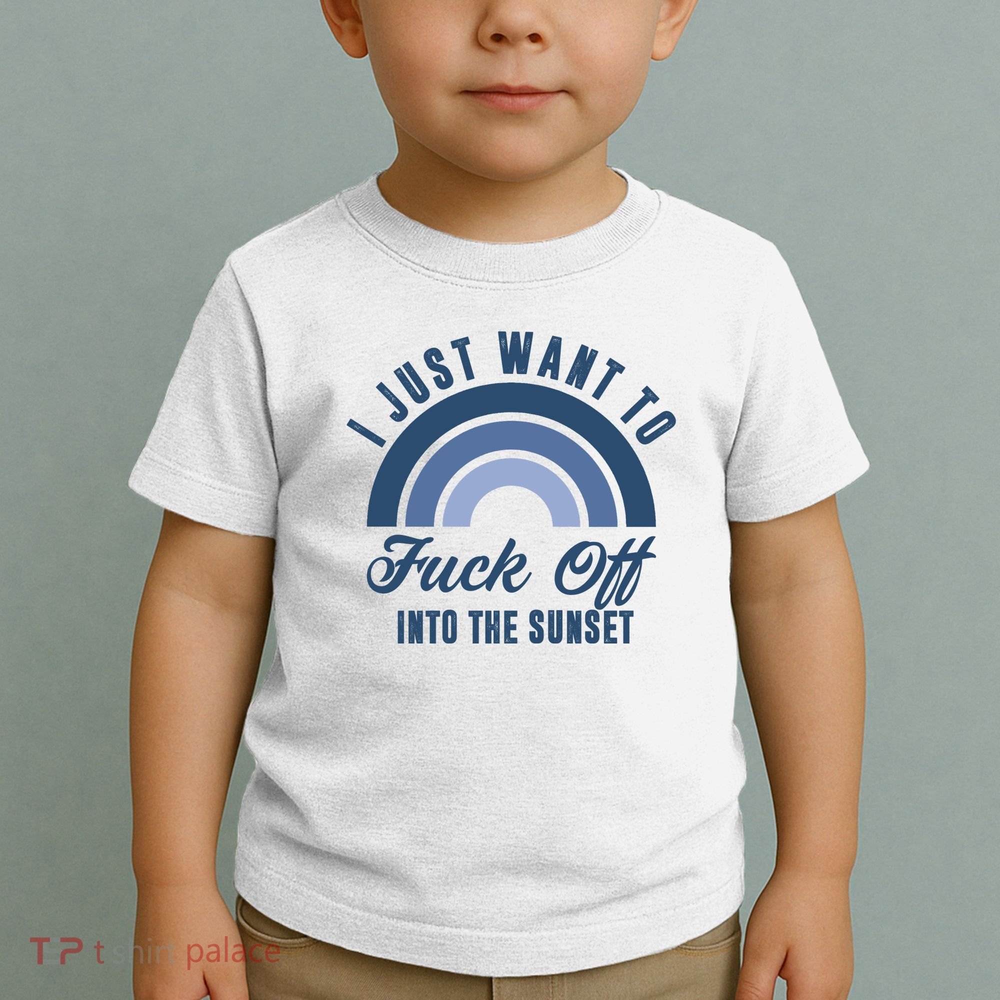 I Just Want To Fuck Off Into The Sunset Funny Toddler T-Shirt
