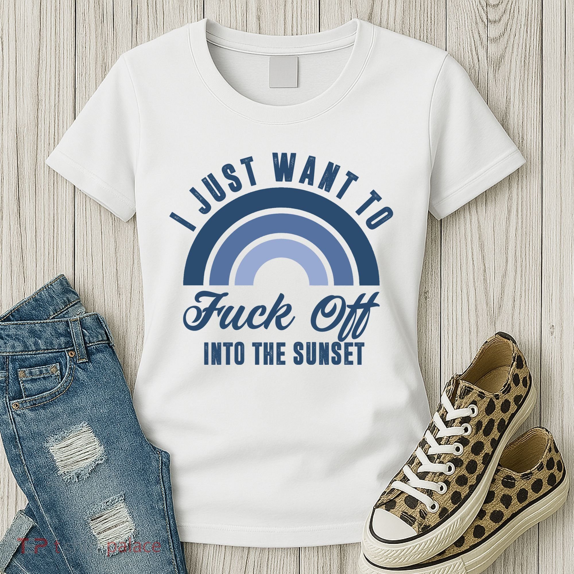 I Just Want To Fuck Off Into The Sunset Funny Women's T-Shirt