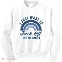 I Just Want To Fuck Off Into The Sunset Funny Kids Sweatshirt thumb 0