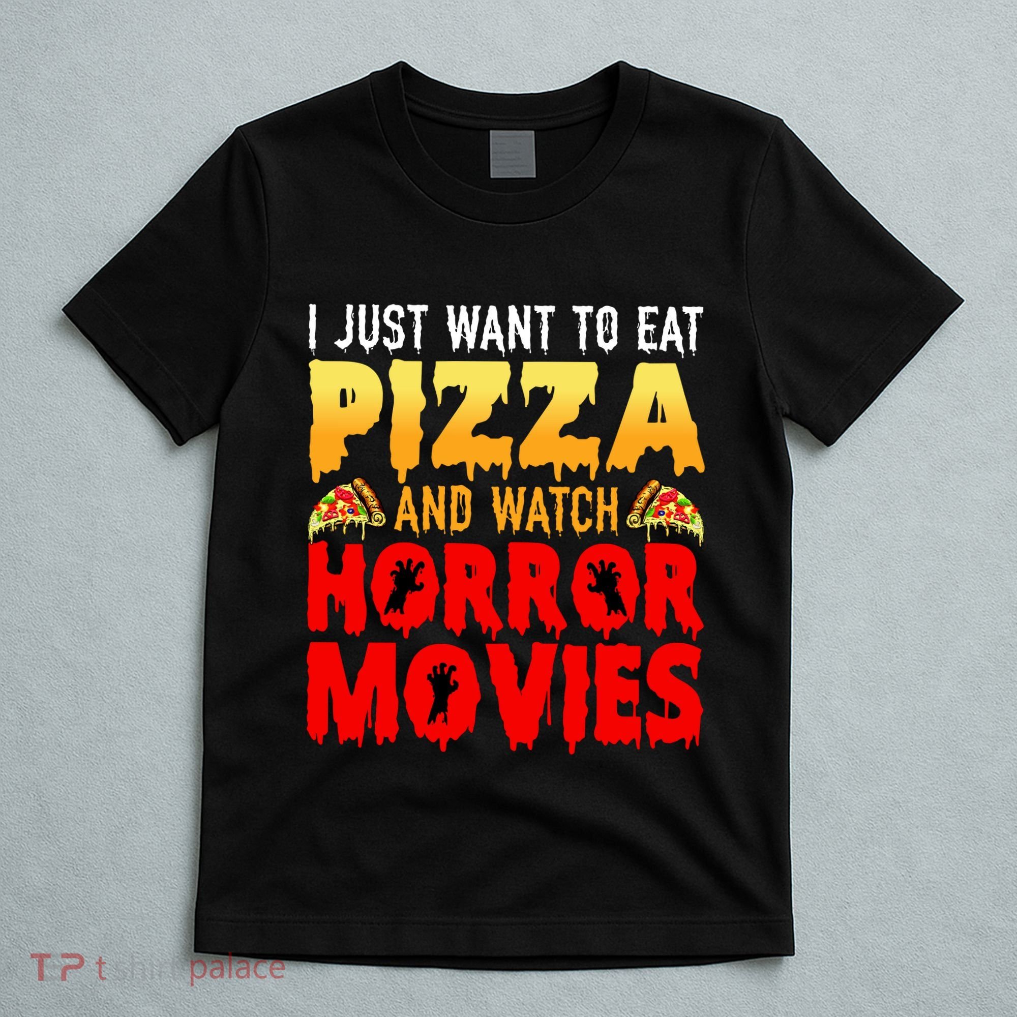 I Just Want To Eat Pizza And Watch Horror Movies Halloween T-Shirt