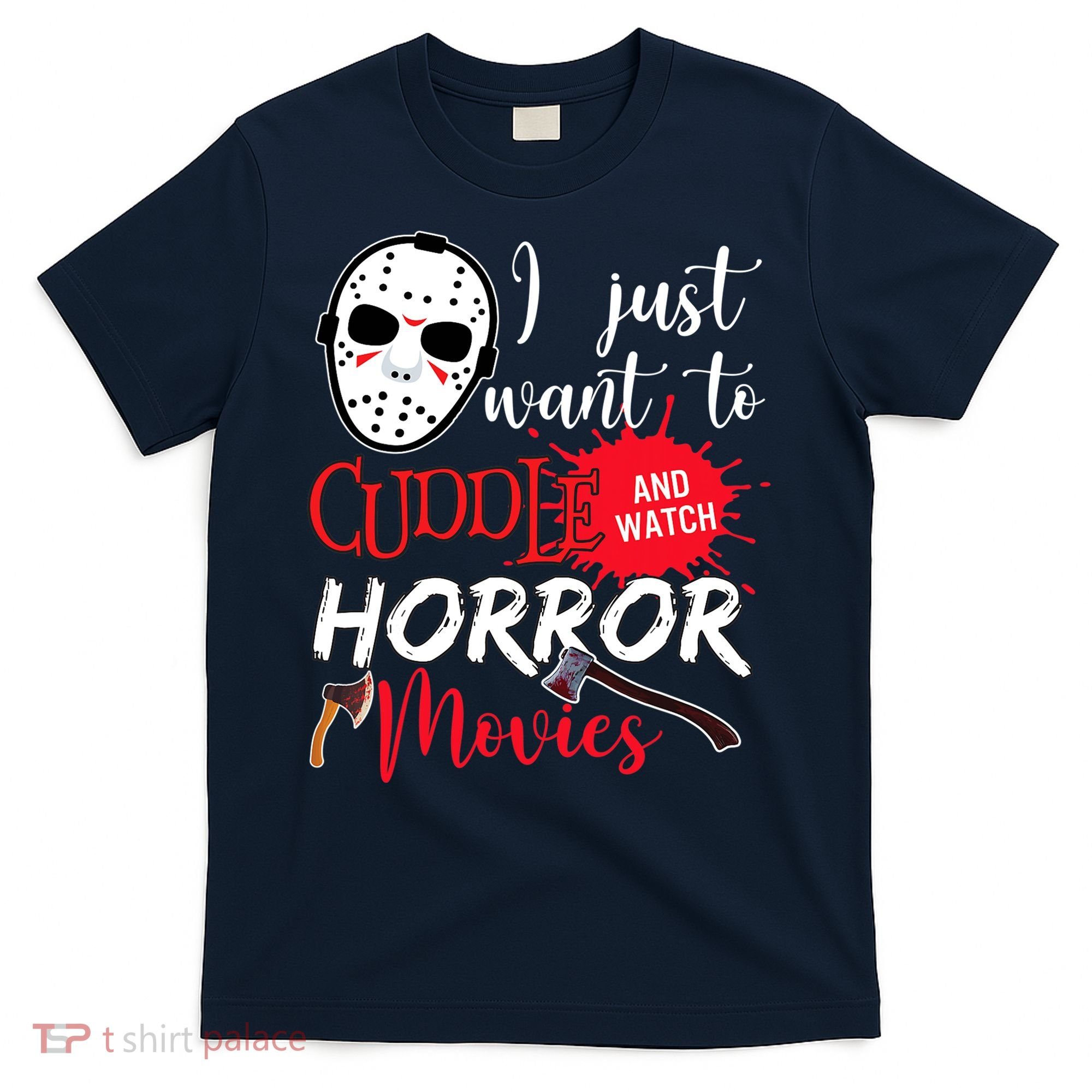 I Just Want To Cuddle And Watch Horror Movies T-Shirt