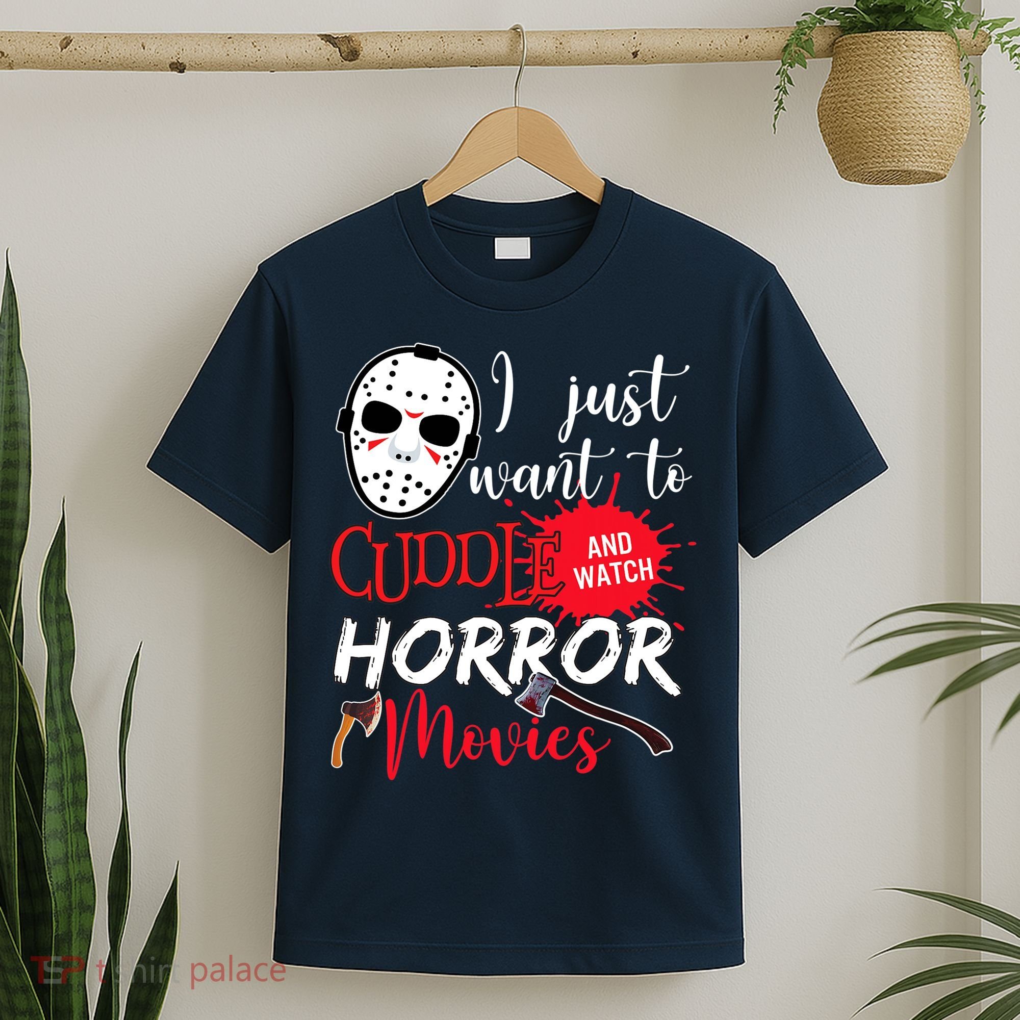 I Just Want To Cuddle And Watch Horror Movies T-Shirt