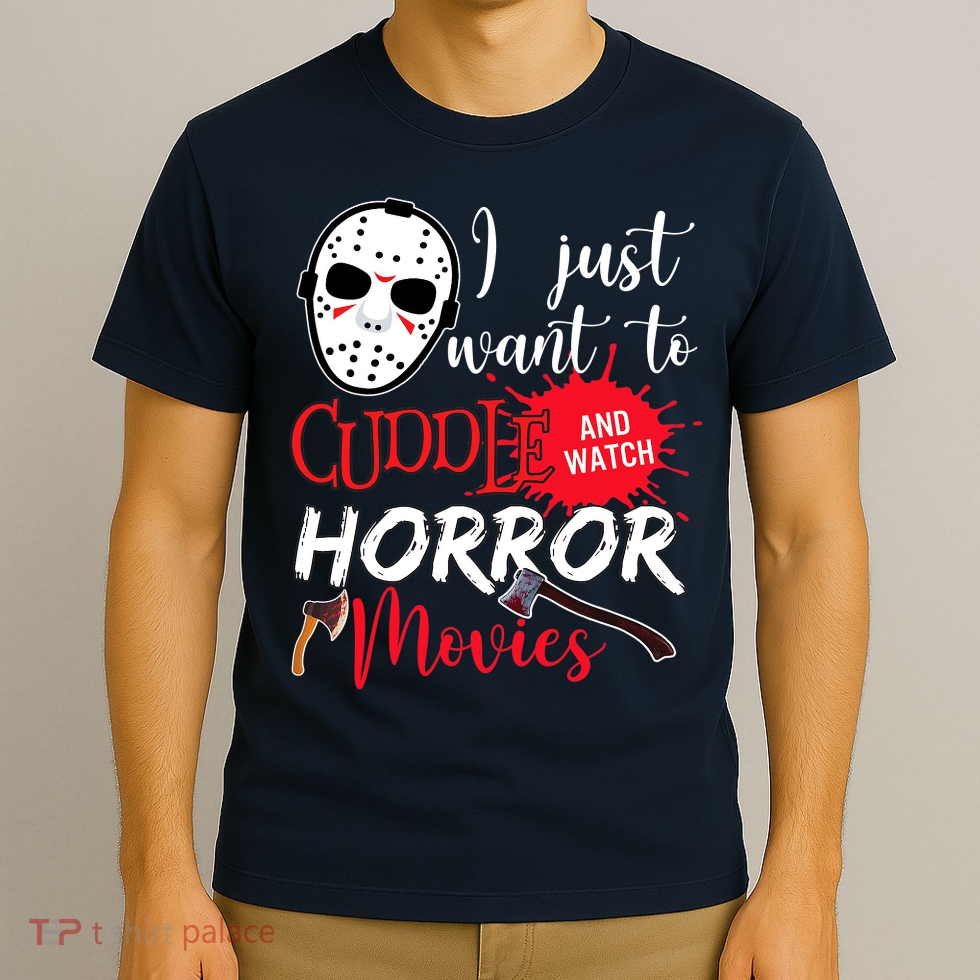 I Just Want To Cuddle And Watch Horror Movies T-Shirt