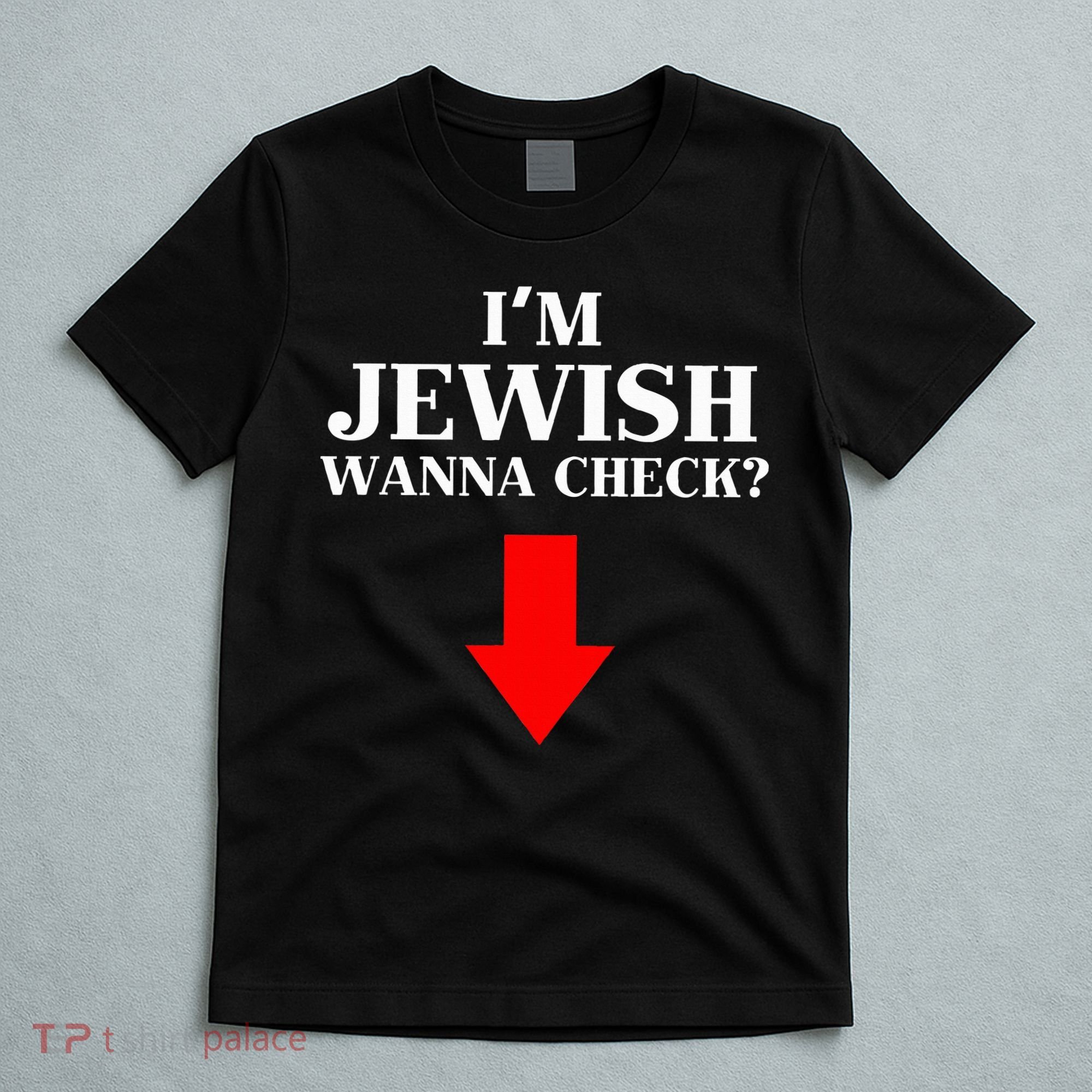 I'm Jewish Wanna Check Funny Jewish  T-Shirt