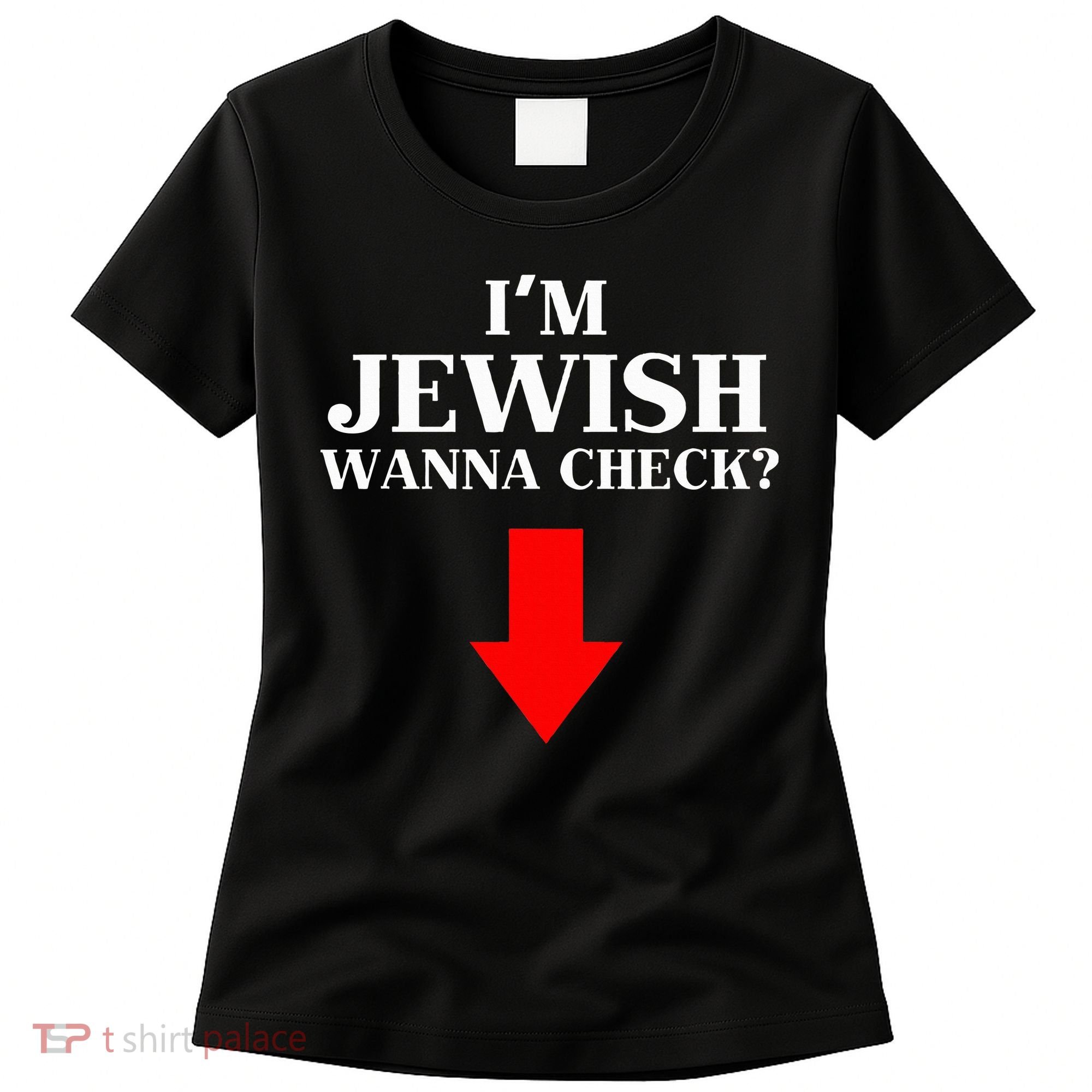 I'm Jewish Wanna Check Funny Jewish  Women's T-Shirt