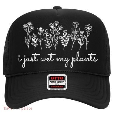I Just Wet My Plants Hat