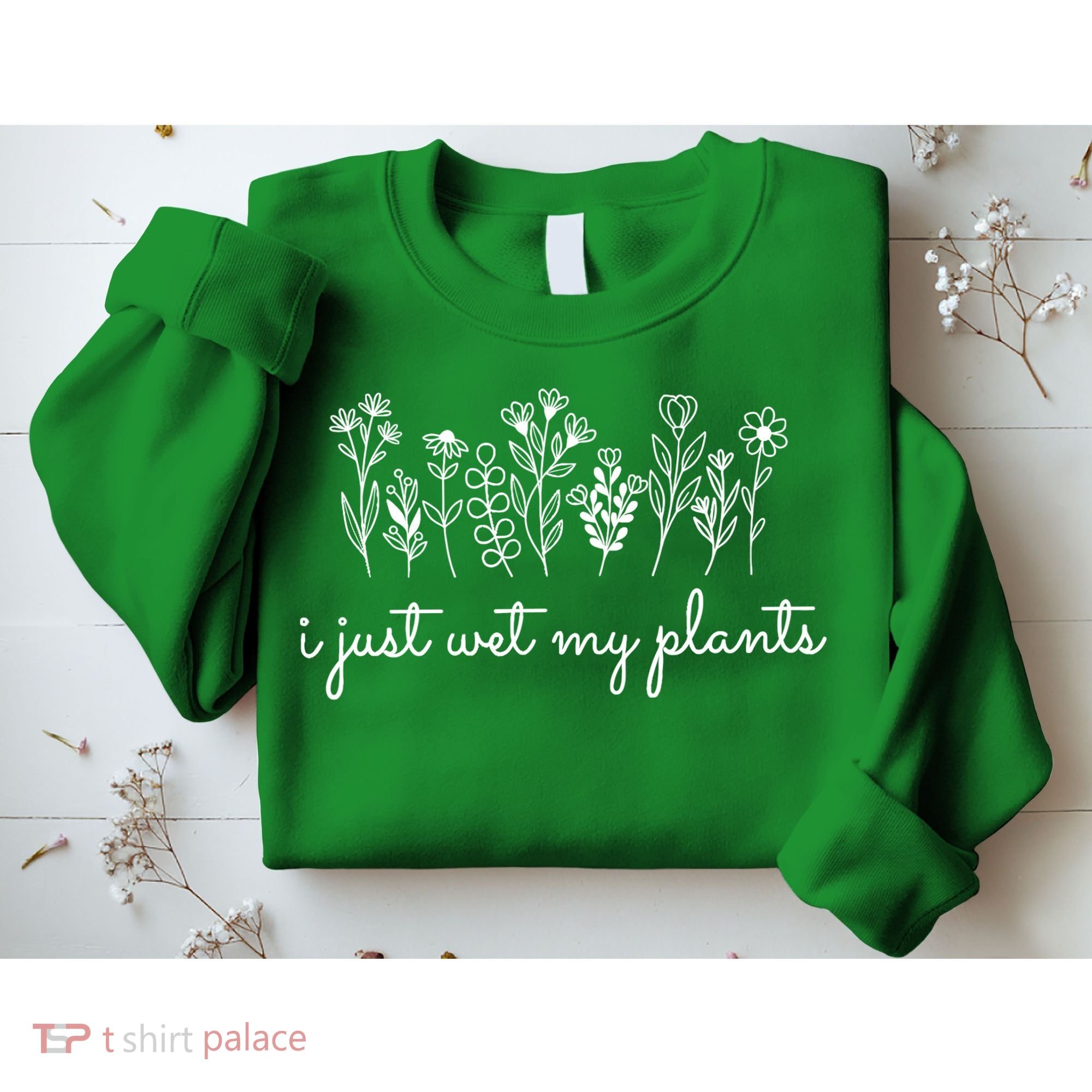 I Just Wet My Plants Sweatshirt