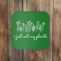 I Just Wet My Plants Coaster thumb 0