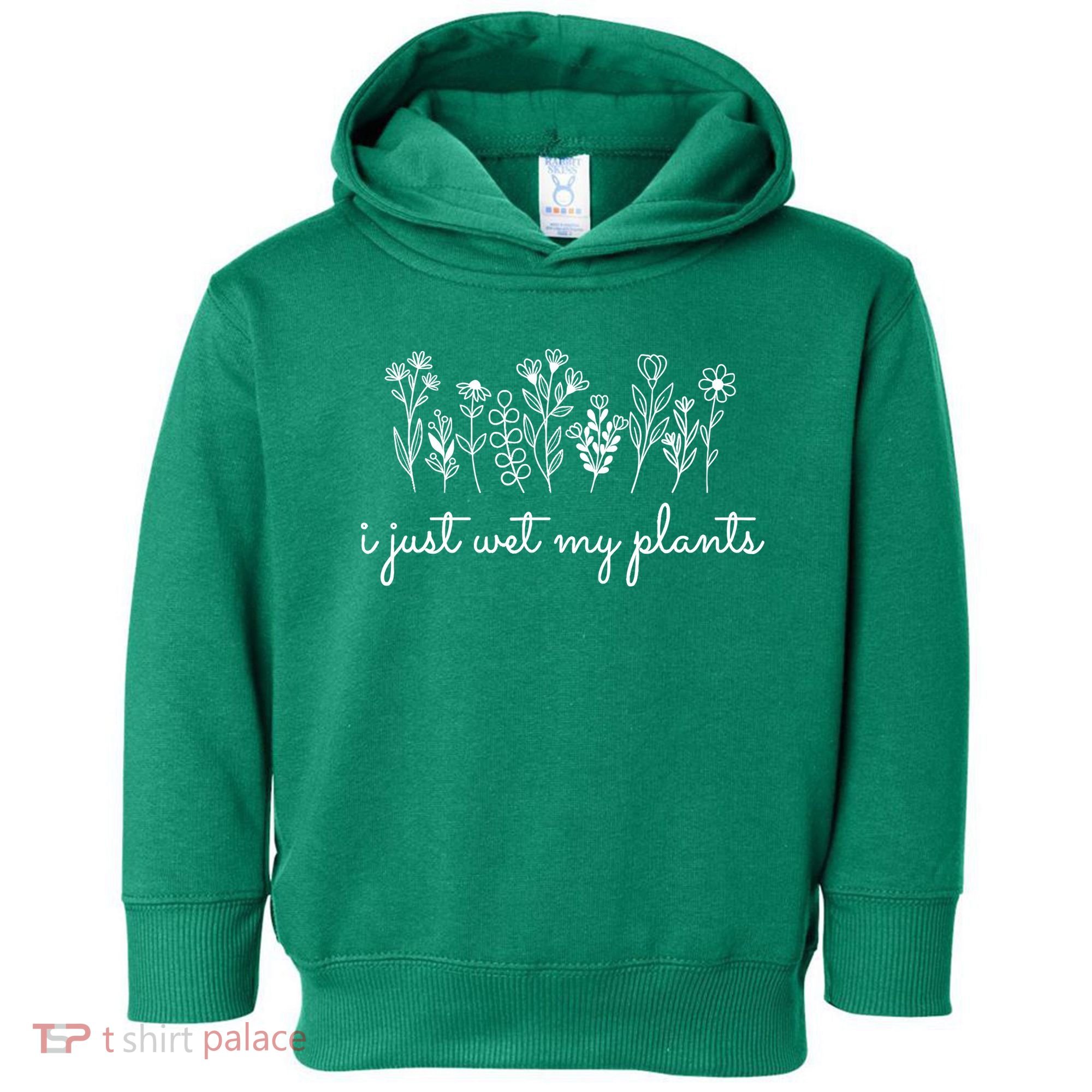 I Just Wet My Plants Toddler Hoodie