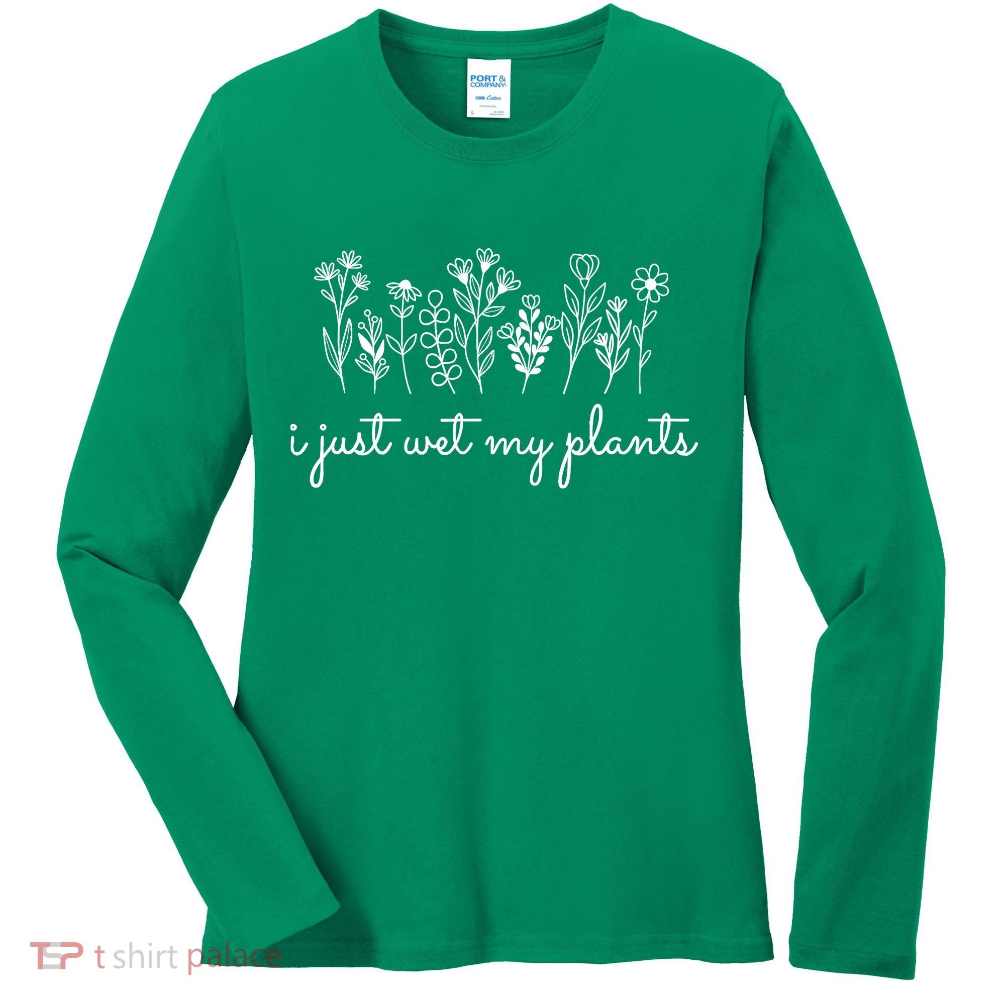 I Just Wet My Plants Women's Long Sleeve Shirt