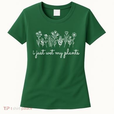 I Just Wet My Plants Women's T-Shirt