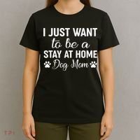 I Just Want To Be A Stay At Home Dog Mom Dog Mom T-Shirt thumb 4