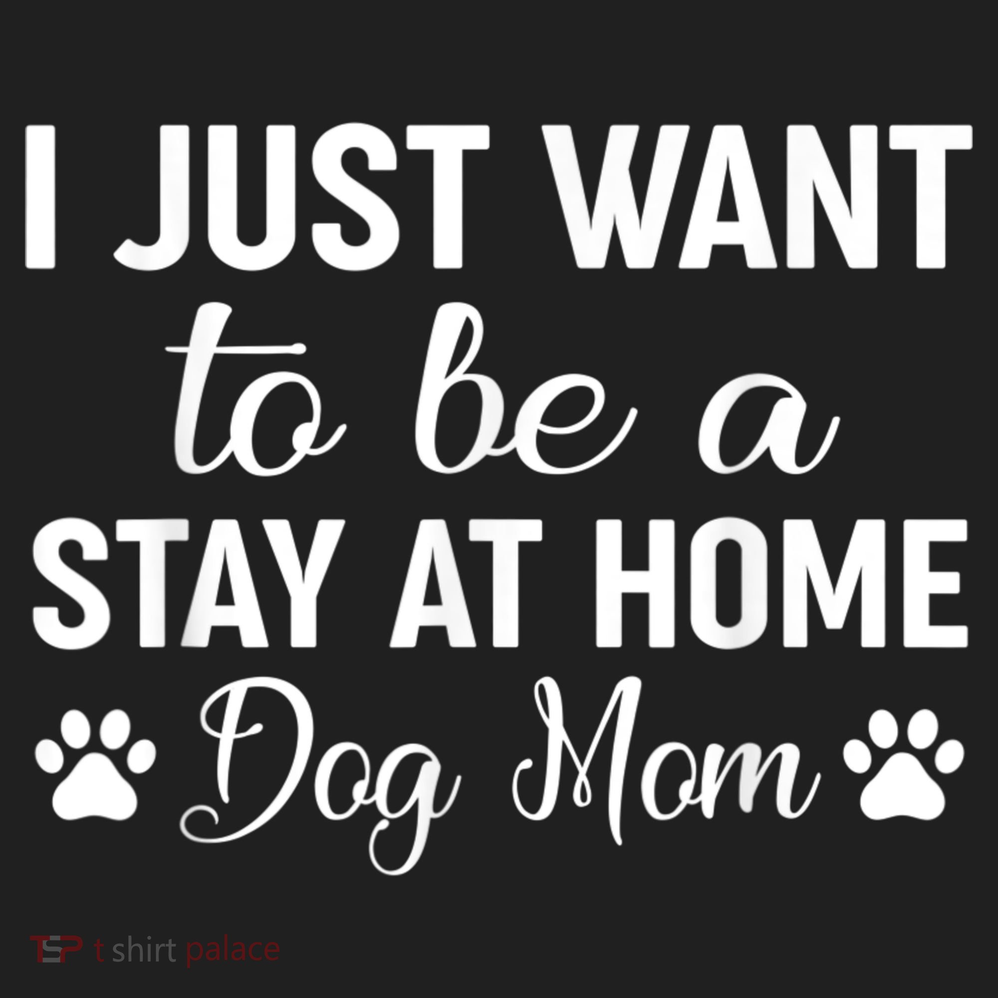 I Just Want To Be A Stay At Home Dog Mom Dog Mom Tumbler