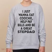 I Just Wanna Eat Coochie Help Pay Bill And Be A Great Stepdad Women's Sweatshirt thumb 0