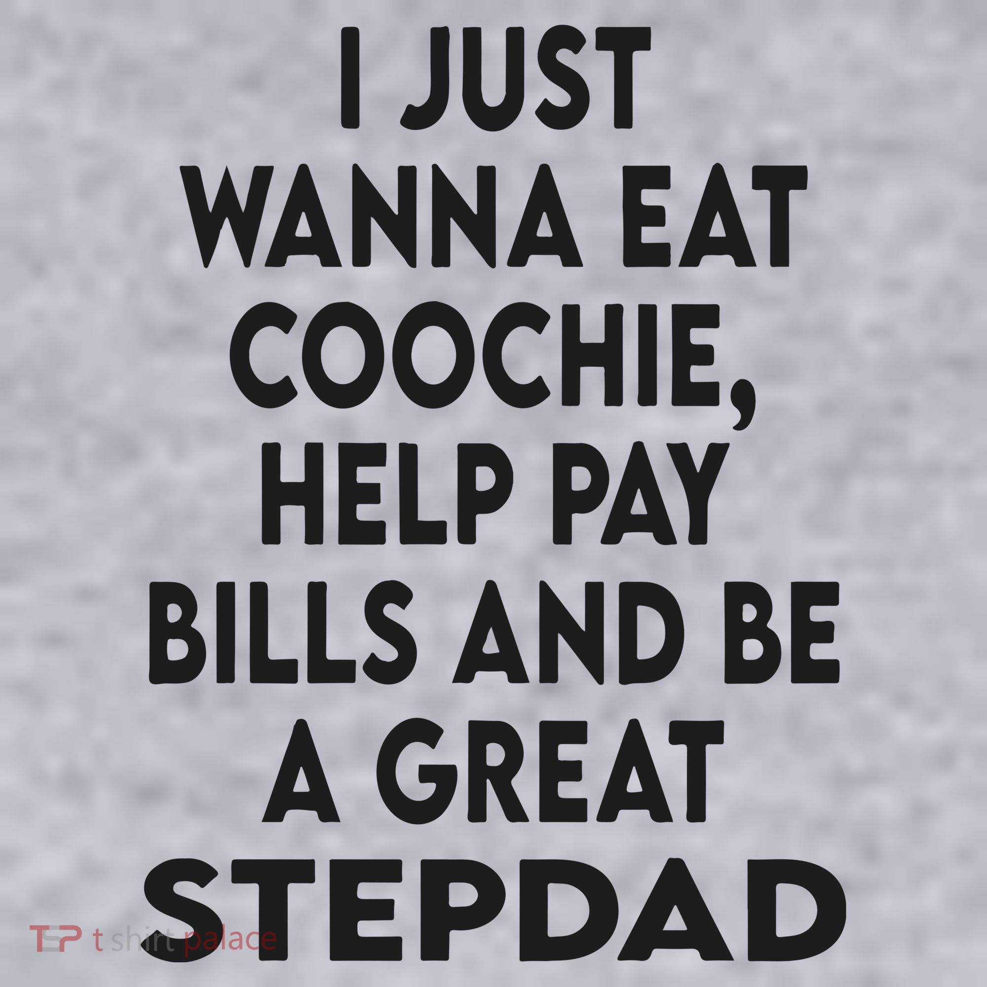 I Just Wanna Eat Coochie Help Pay Bill And Be A Great Stepdad Women's Sweatshirt