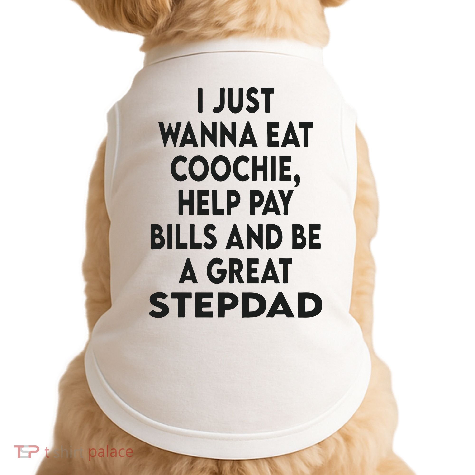 I Just Wanna Eat Coochie Help Pay Bill And Be A Great Stepdad Doggie Tank