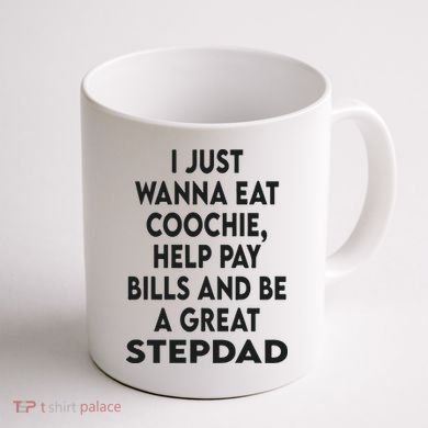 I Just Wanna Eat Coochie Help Pay Bill And Be A Great Stepdad Coffee Mug back