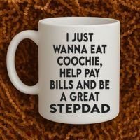 I Just Wanna Eat Coochie Help Pay Bill And Be A Great Stepdad Coffee Mug thumb 2