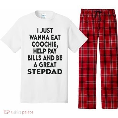 I Just Wanna Eat Coochie Help Pay Bill And Be A Great Stepdad Pajama Set