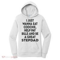 I Just Wanna Eat Coochie Help Pay Bill And Be A Great Stepdad Women's Hoodie thumb 0