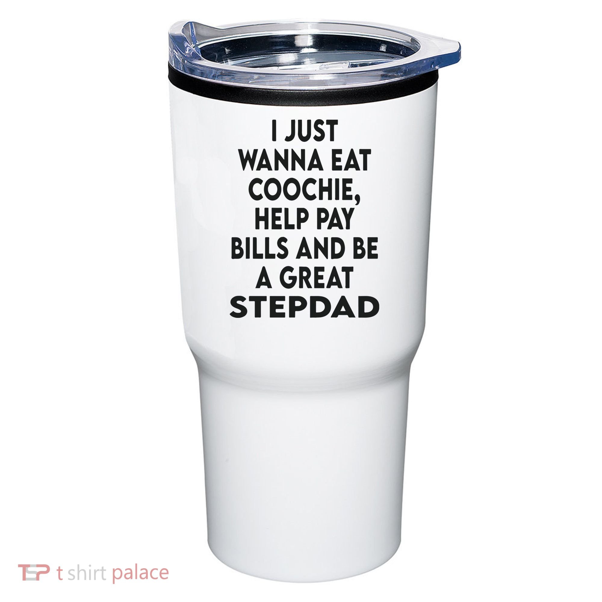 I Just Wanna Eat Coochie Help Pay Bill And Be A Great Stepdad Tumbler