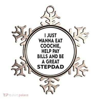 I Just Wanna Eat Coochie Help Pay Bill And Be A Great Stepdad Ornament