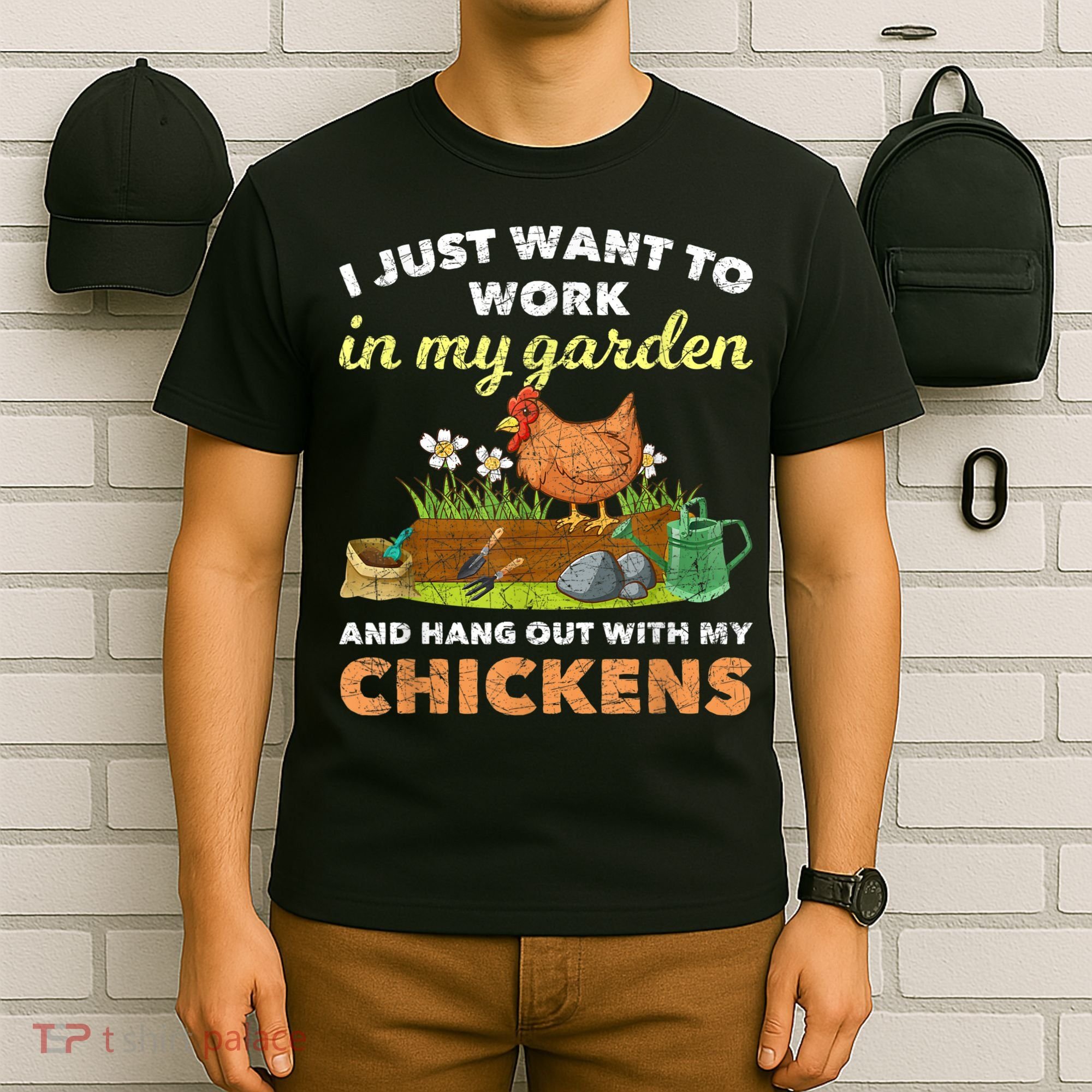 I Just Want To Work In My Garden And Hangout With My Chicken T-Shirt