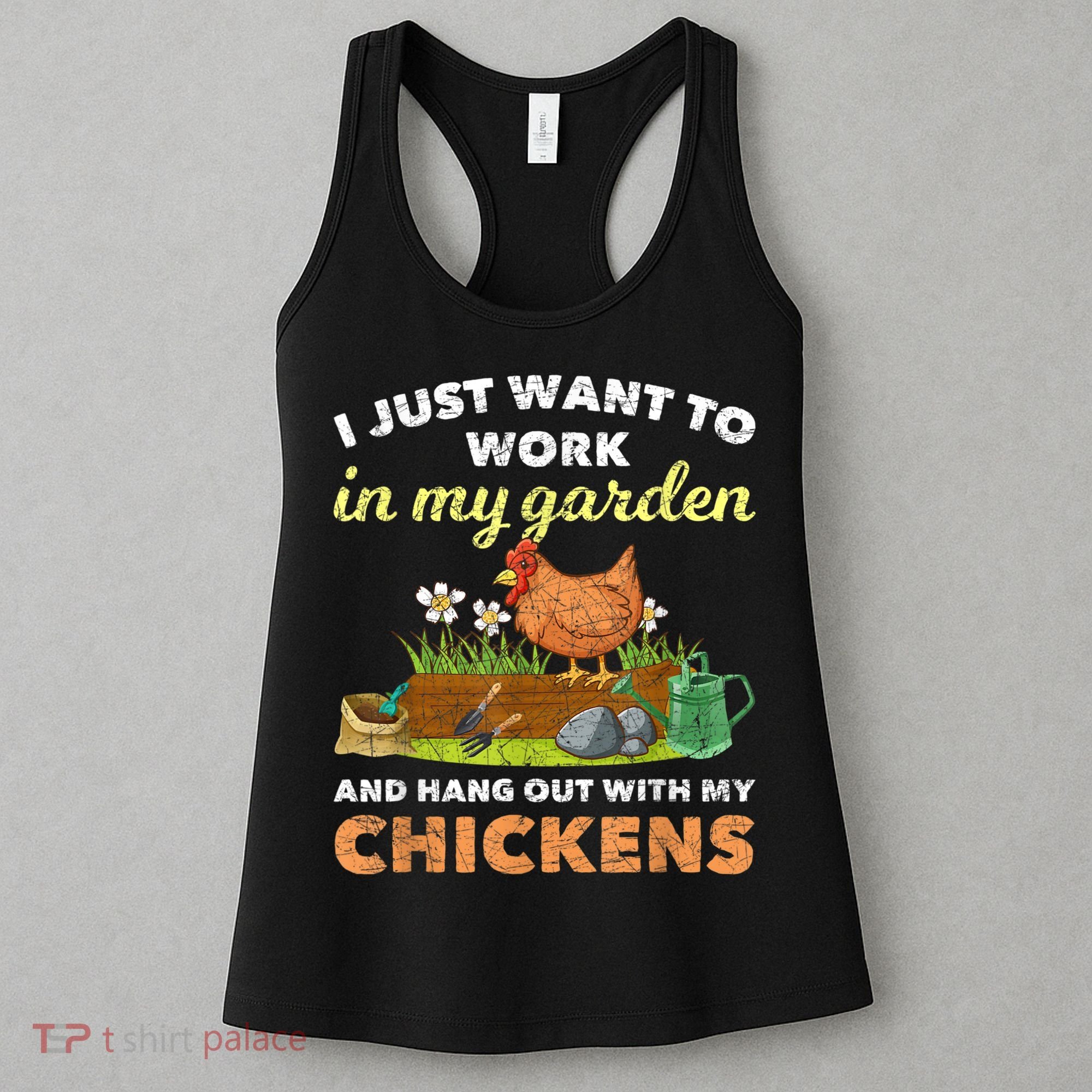 I Just Want To Work In My Garden And Hangout With My Chicken Women's Tank Top