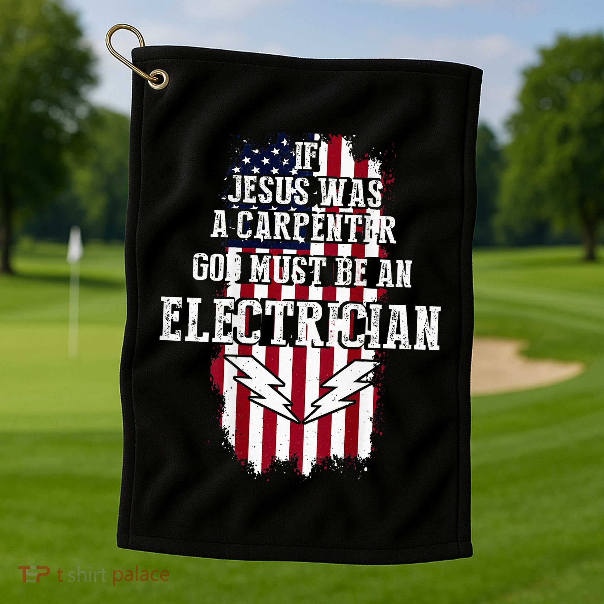 If Jesus Was A Carpenter God Must Be An Electrician Golf Towel