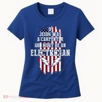 If Jesus Was A Carpenter God Must Be An Electrician Women's T-Shirt thumb 0