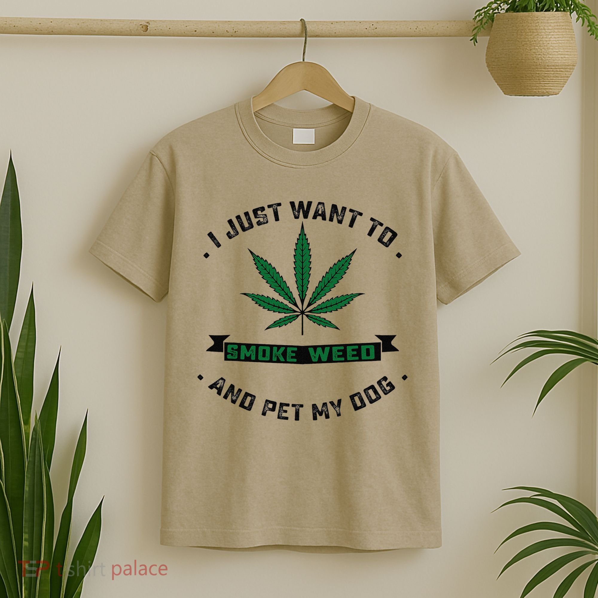 I Just Want To Smoke Weed And Pet My Dog Funny Stoner T-Shirt