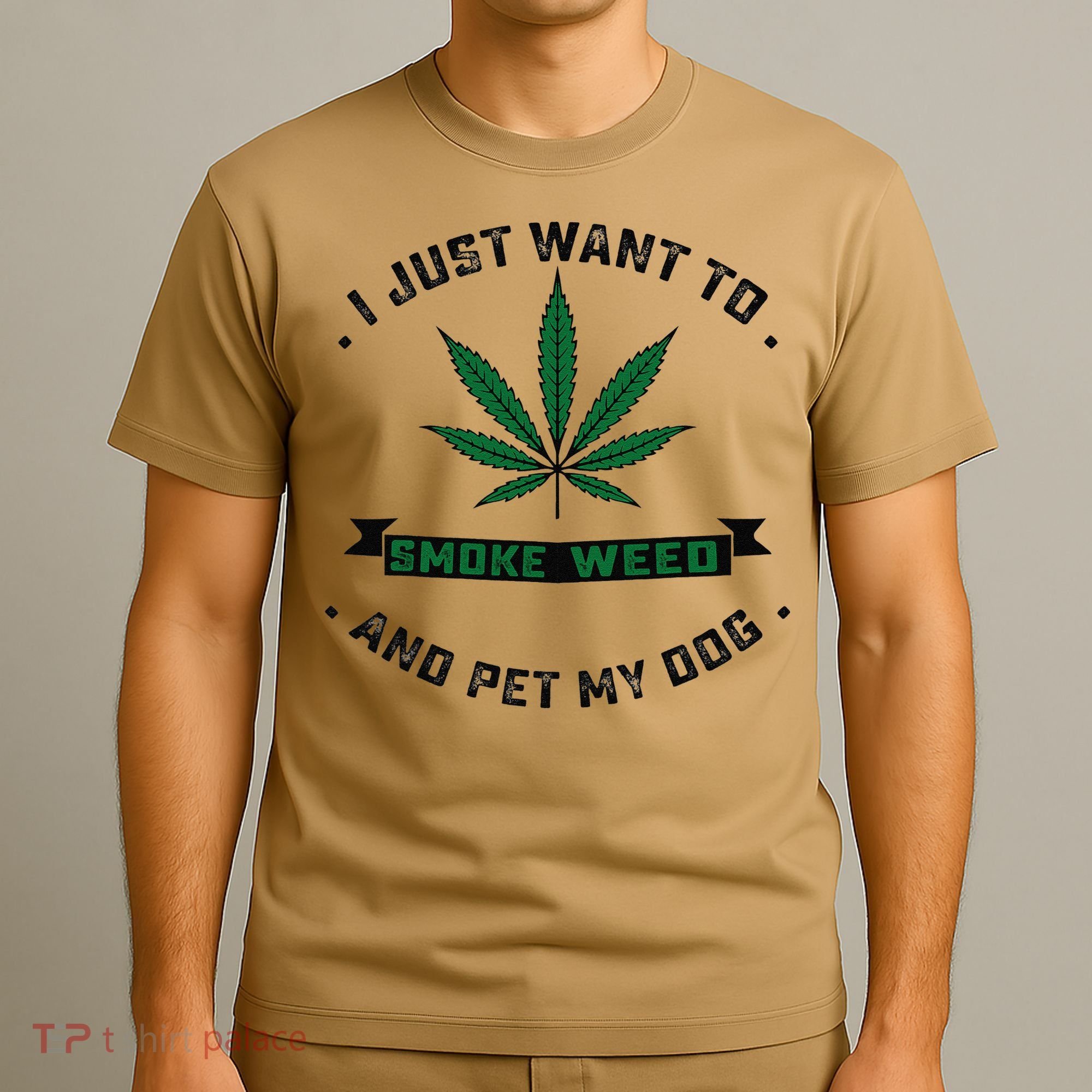 I Just Want To Smoke Weed And Pet My Dog Funny Stoner T-Shirt