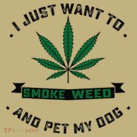I Just Want To Smoke Weed And Pet My Dog Funny Stoner T-Shirt thumb 7