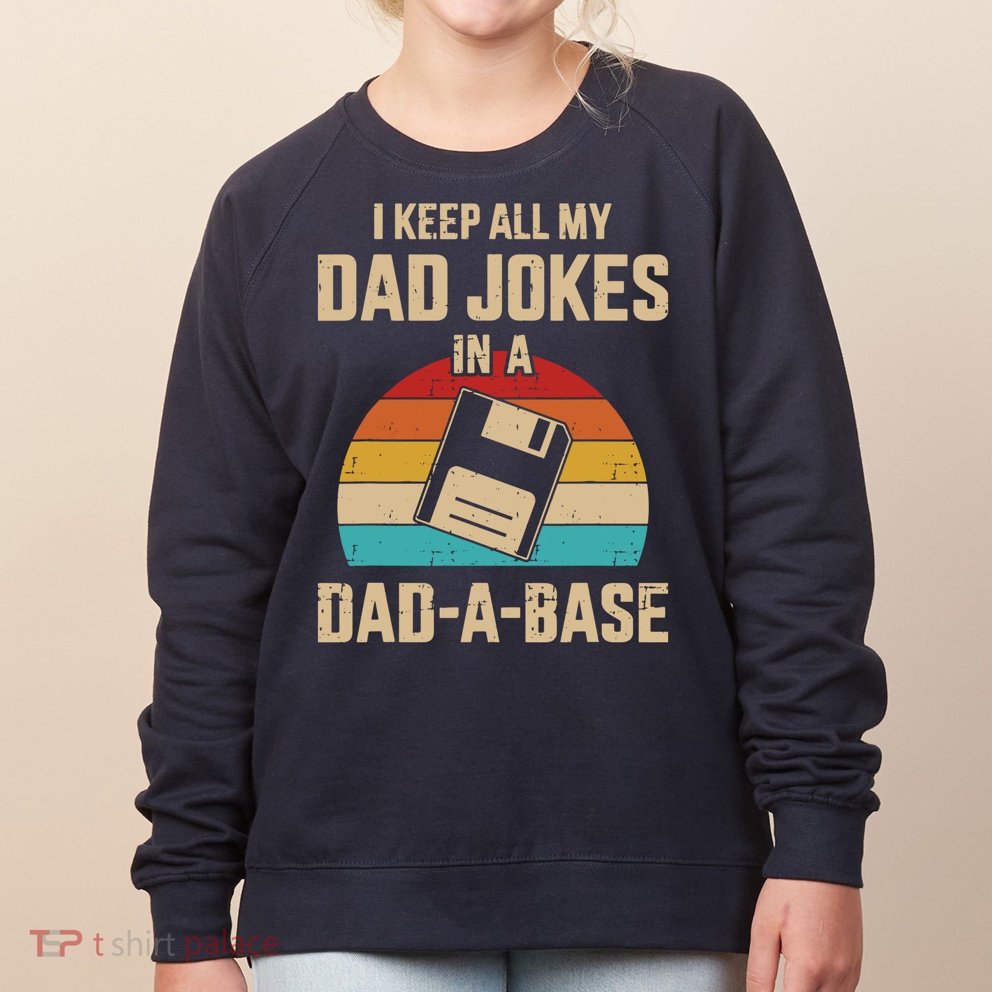 I Keep All My Dad Jokes In A Dad A Base Women's Sweatshirt
