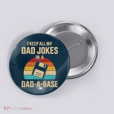 I Keep All My Dad Jokes In A Dad A Base Button
